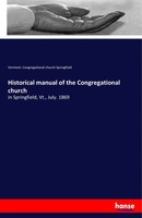 Vermont. Congregational Church Springfield | Historical Manual Of The...