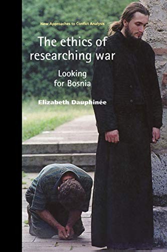 The Ethics of Researching War:Looking for Bosnia (New Approaches