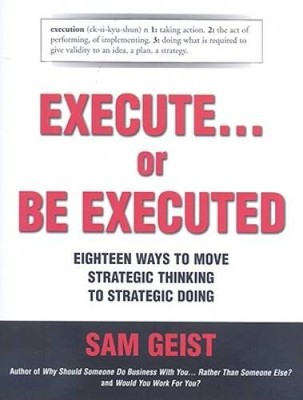 Execute or Be Executed - Hardcover By Sam Geist - GOOD