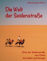 Hermann-Josef Frisch | Die Welt Der SeidenstraßE | Taschenbuch | Deutsch (2024)