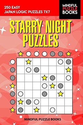 Starry Night Puzzles : 250 Easy Japan Logic Puzzles 7x7 -  NEW Mindful Puzzle  2