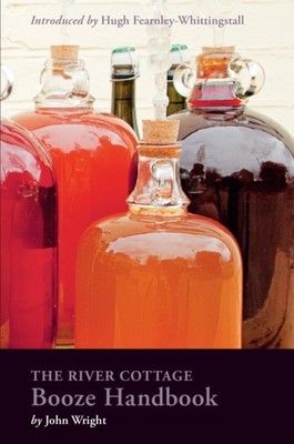 The River Cottage Booze Handbook by John Wright HARDBACK 9781607747857