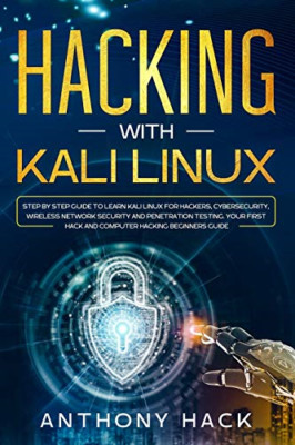 Hacking with Kali Linux: Step by Step Guide To Learn Ka - Paperback NEW Hack, An