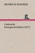 Umbrische Reisegeschichtlein (1917) | Buch | 9783847248262