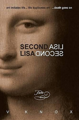 Second Lisa: Book Two: art imitates life... life duplicates art ...death goes...