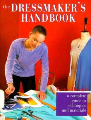 The Dressmaker's Handbook: A Complete Guide To Techniques And Materials - GOOD
