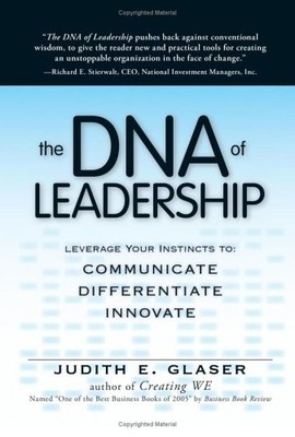THE DNA OF LEADERSHIP: LEVERAGE YOUR INSTINCTS TO By Judith E. Glaser BRAND NEW