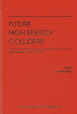 Parsa - Future High Energy Colliders (AIP Conference Proceedings)
