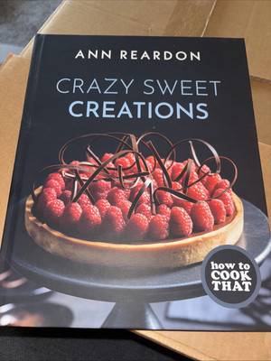Crazy Sweet Creations : How to Cook That by Ann Reardon (2021, Hardcover)