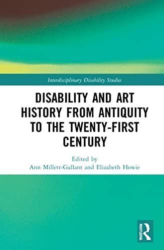 Disability And Art History From Antiquity To The Twenty-First Century Ann Millett-Gallant - Image 4
