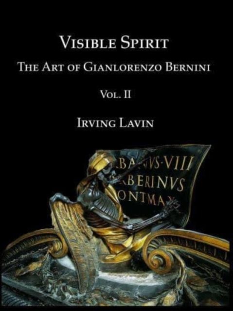 Visible Spirit, Vol. II by Irving Lavin (Paperback Book)