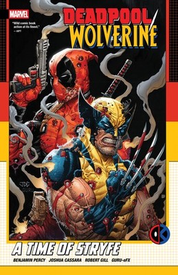 DEADPOOL / WOLVERINE A TIME OF STRYFE TP MARVEL COMICS