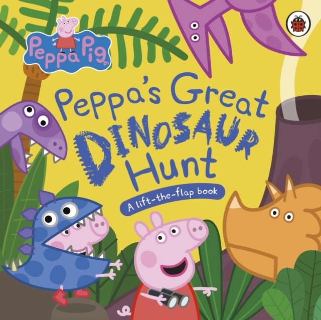 Peppa Pig: Peppa’s Great Dinosaur Hunt by Peppa Pig (Board book)