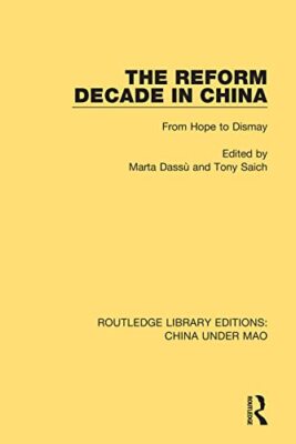 The Reform Decade in China: From Hope to Dismay by Marta Dassu, Tony Saich ...