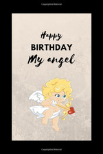 Happy Birthday My Angel Notebook 6X9 : This Notebook Is a Gift That Children Wi