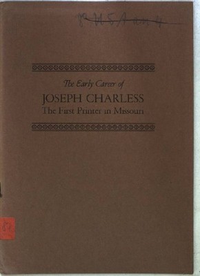 The Early Career of Joseph Charless  The First Printer in Missouri; McMurtrie, D