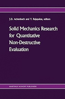 SOLID MECHANICS RESEARCH FOR QUANTITATIVE NON-DESTRUCTIVE By Jan D. Achenbach