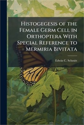 Histogegesis of the Female Germ Cell in Orthoptera With Special Reference to Mer