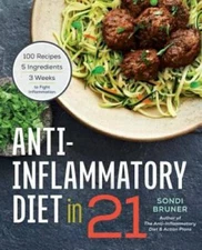 Anti-Inflammatory Diet in 21: 100 Recipes, 5 Ingredients, and 3 Week - VERY GOOD