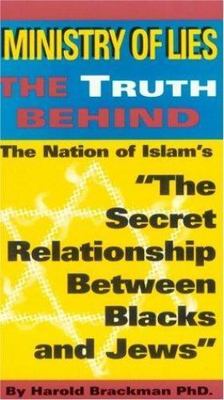 Ministry of Lies: The Truth Behind the Secret Relationship Between Blacks and Je