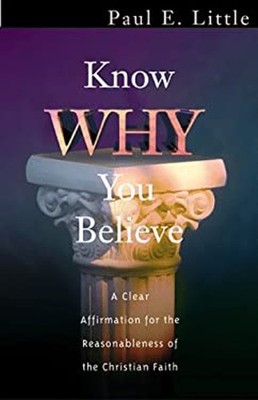 Know Why You Believe Paperback Paul E. Little