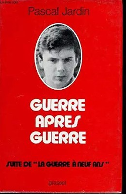 Guerre apres guerre suite de ''la guerre à neuf ans''., JARDIN (Pascal)