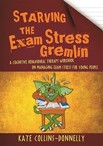 Starving the Exam Stress Gremlin (Gremlin and Thief CBT Workbook