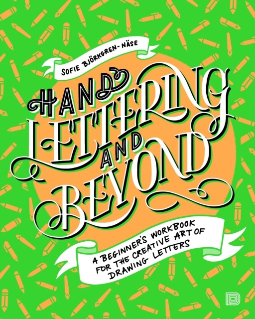 Hand Lettering and Beyond by Sofie Bjorkgren-Nase (Paperback Book)