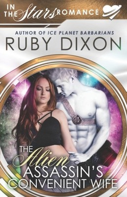 The Alien Assassin's Convenient Wife: An 'In The Stars' by Ruby Dixon PAPERBACK