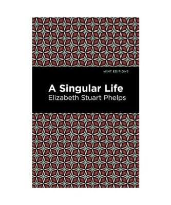 A Singular Life, Elizabeth Stuary Phelps