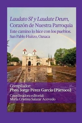 Laudato Si' y Laudate Deum, Corazn de Nuestra Parroquia.: Este camino lo hice co