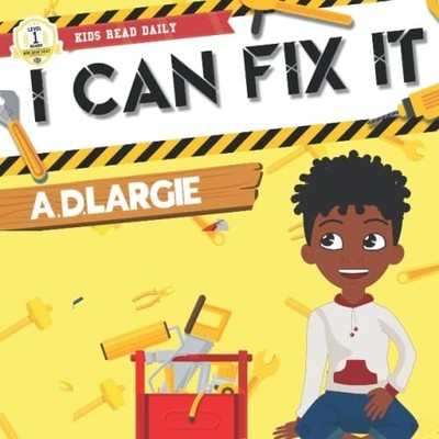 I Can Fix It I Can Read Books for Kids Level 1 -  NEW A. D. Largie 2020-08-04