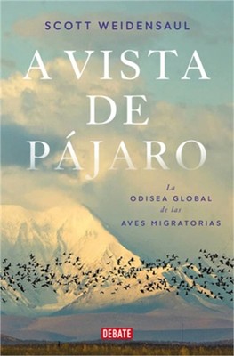 A Vista de P�jaro: La Odisea Global de Las Aves Migratorias / A World on the Wi