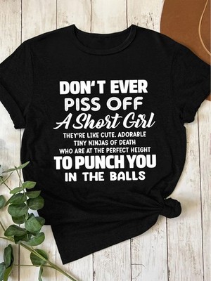 Women'S Funny Crew Neck T-Shirt - Don't Ever Piss Off a Short Girl Alphabet Pri