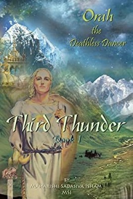 Third Thunder Book 1 : Orah the Deathless Dancer Maharishi Sadasi