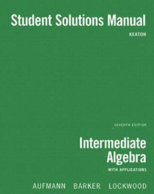 Student Solutions Manual for Aufmann/Barker/Lockwood s Intermediate Algebra...