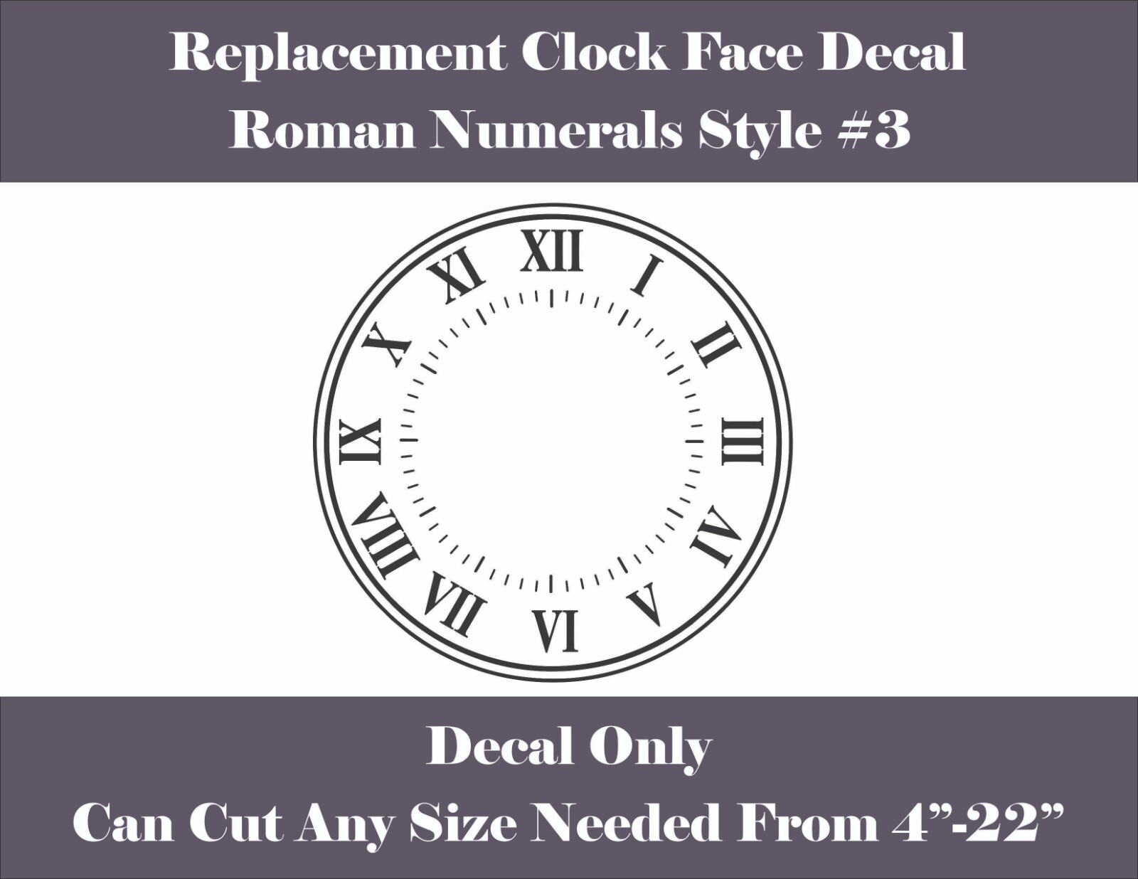 Replacement Clock Face Vinyl Decal Roman Numerals Style #3 C