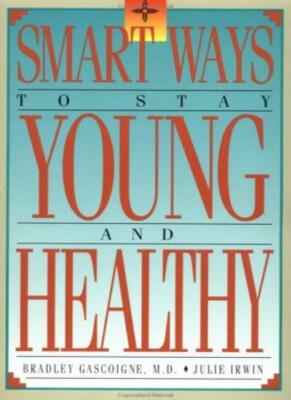 Smart Ways to Stay Young and Healthy, Gascoigne, Irwin 9780914171492 New.+