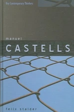 Manuel Castells : The Theory Of The Network Society, Hardcover by Stalder, Fe...