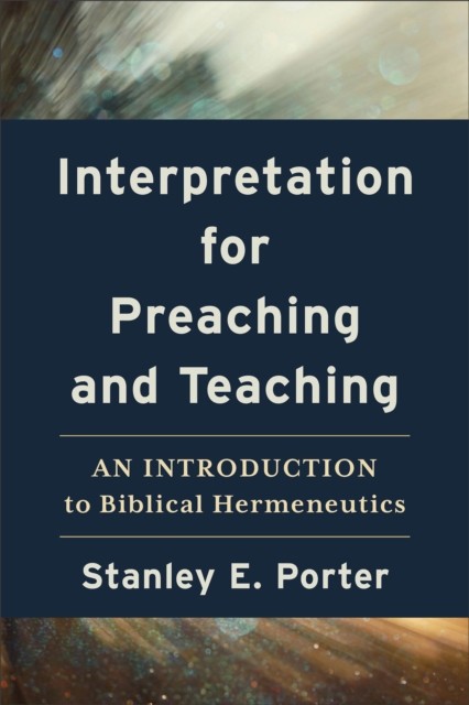 Interpretation for Preaching and Teaching – An Introduction to Biblical