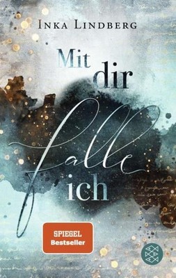 Mit dir falle ich Inka Lindberg