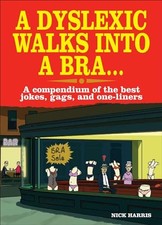 A Dyslexic Walks Into a Bra: A compend..., Harris, Nick