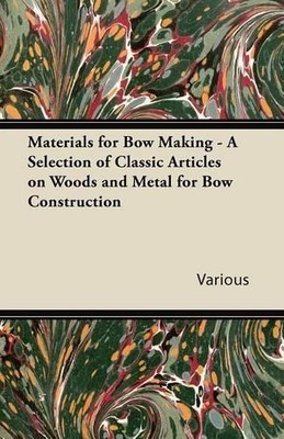 Various Materials for Bow Making - A Selection of Classi (Paperback) (UK IMPORT)