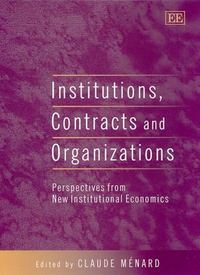 Institutions, Contracts and Organizations: Perspectives from New