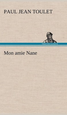 Mon amie Nane by Paul Jean Toulet (French) Hardcover Book