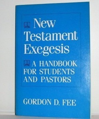 New Testament Exegesis: A Handbook for..., Gordon D Fee