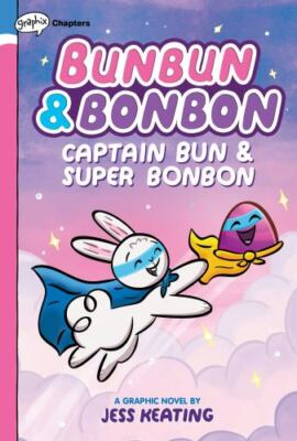 Captain Bun & Super Bonbon: A Graphix Chapters Book (Bunbun & Bonbon #3):...