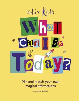 Relax Kids: What Can I Be Today? by Marneta Viegas - 9781780992471