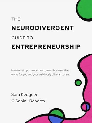 Der neurodivergente Leitfaden für Unternehmertum: Einrichtung,... - Kedge, Sara