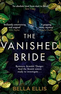 The Vanished Bride: Rumours. Scandal. Danger. The Bront - Paperback / softback N